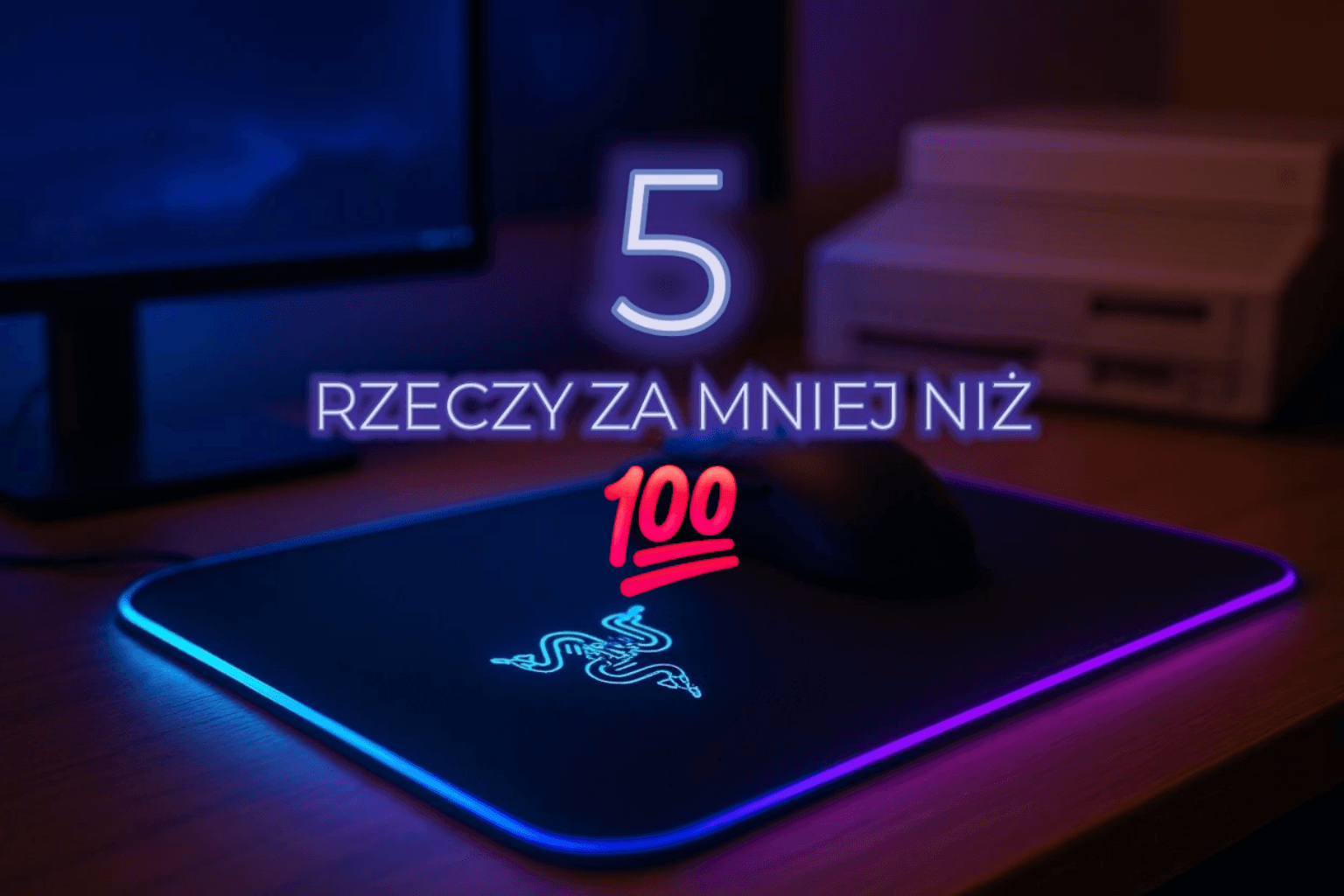 🕹️5 rzeczy, które poprawią Twój gamingowy setup za mniej niż 100 zł👾